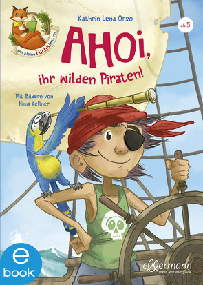 Der kleine Fuchs liest vor. Ahoi, ihr wilden Piraten! von Kellner,  Nima, Orso,  Kathrin-Lena, Sieverding,  Carola