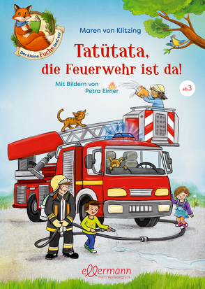 Der kleine Fuchs liest vor. Tatütata, die Feuerwehr ist da! von Eimer,  Petra, Sieverding,  Carola, von Klitzing,  Maren