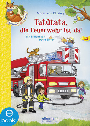 Der kleine Fuchs liest vor. Tatütata, die Feuerwehr ist da! von Eimer,  Petra, Klitzing,  Maren von, Sieverding,  Carola
