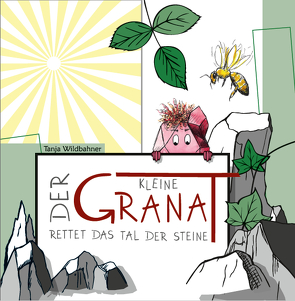 Der Kleine Granat rettet das Tal der Steine von Wildbahner,  Tanja