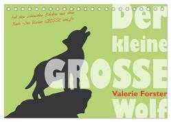 Der kleine GROSSE Wolf – Kalender (Tischkalender 2024 DIN A5 quer), CALVENDO Monatskalender von Forster,  Valerie