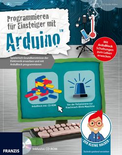 Der kleine Hacker: Programmieren für Einsteiger mit Arduino von Dr. Müller,  Martin