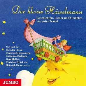 Der kleine Häwelmann von Andersen,  Hans Christan, Brüder Grimm,  u.v.m., Goeschl,  Bettina, Storm,  Theodor, Thalbach,  Katharina, u.a.