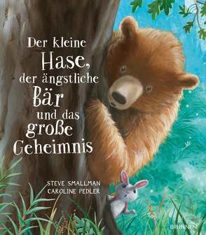 Der kleine Hase, der ängstliche Bär und das große Geheimnis von Pedler,  Caroline, Smallman,  Steve