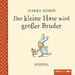Der kleine Hase wird großer Bruder von Franzke,  Bert, Horse,  Harry
