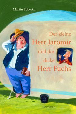 Der kleine Herr Jaromir und der dicke Herr Fuchs von Ebbertz,  Martin, Rassmus,  Jens