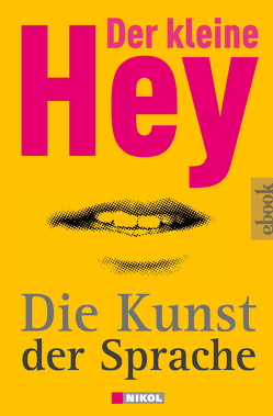 Der kleine Hey – Die Kunst der Sprache von Hey,  Julius, Volbach,  Fritz