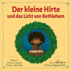 Der kleine Hirte und das Licht von Bethlehem von Hendricks,  Kristen, Jenkins,  Amanda, Jenkins,  Dallas