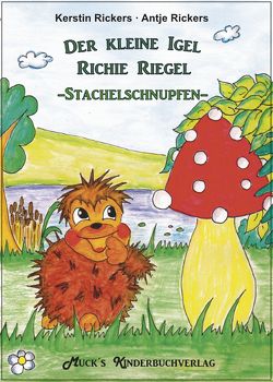 Der kleine Igel Richie Riegel – Stachelschnupfen – von Rickers,  Antje, Rickers,  Kerstin