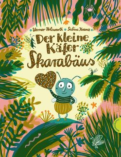 Der kleine Käfer Skarabäus von Holzwarth,  Werner, Kranz,  Sabine