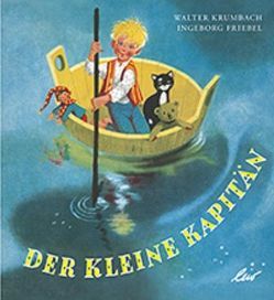Der kleine Kapitän von Friebel,  Ingeborg, Krumbach,  Walter