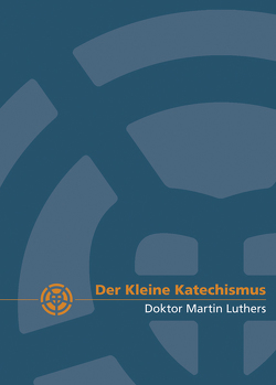 Der Kleine Katechismus Doktor Martin Luthers von Luther,  Martin