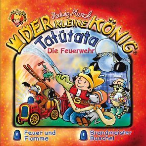 Der kleine König – CD / Tatütata – Die Feuerwehr von Gieseler,  Achim, Munck,  Hedwig