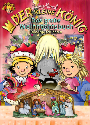 Der kleine König – Das große Weihnachtsbuch von Munck,  Hedwig