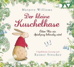 Der kleine Kuschelhase – Oder: Wie ein Spielzeug lebendig wird von Gaertner,  Hans, Massini,  Sarah, Strecker,  Rainer, Williams,  Margery