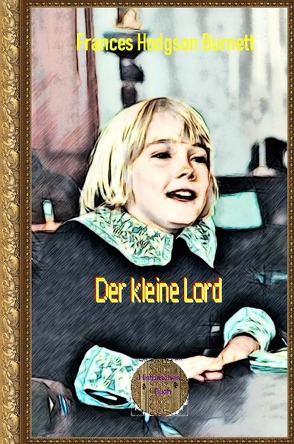 Der kleine Lord von Becher,  Emmy, Brendel,  Walter, Hodgson Burnett,  Frances