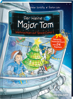 Der kleine Major Tom. Adventskalenderbuch. Weihnachten auf Space Camp 1. von Flessner,  Bernd, Lohr,  Stefan, Schilling,  Peter