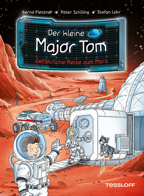 Der kleine Major Tom. Band 5. Gefährliche Reise zum Mars von Flessner,  Bernd, Lohr,  Stefan, Schilling,  Peter