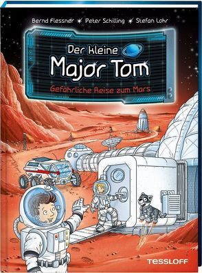 Der kleine Major Tom. Band 5. Gefährliche Reise zum Mars von Flessner,  Bernd, Lohr,  Stefan, Schilling,  Peter