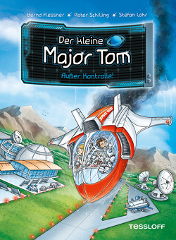 Der kleine Major Tom. Band 7. Außer Kontrolle von Flessner,  Bernd, Lohr,  Stefan, Schilling,  Peter