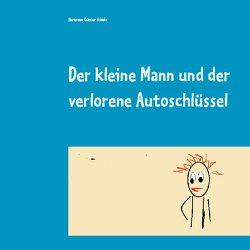 Der kleine Mann und der verlorene Autoschlüssel von Scholz,  Hermann Günter