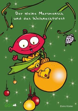 Der kleine Marsmensch und das Weihnachtsfest. Adventskalender zum Lesen und Vorlesen von Haberstroh,  Anne, Küster,  Elvira