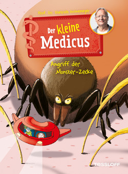 Der kleine Medicus. Band 6. Angriff der Monster-Zecke von Grönemeyer,  Dietrich
