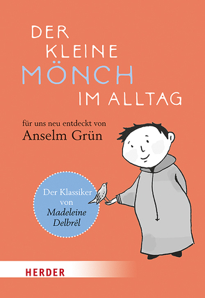 Der kleine Mönch im Alltag von Delbrêl,  Madeleine, Grün,  Anselm, Hänel,  Sabine