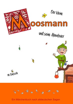 Der kleine Moosmann und seine Abenteuer von Dietzsch,  Moreen