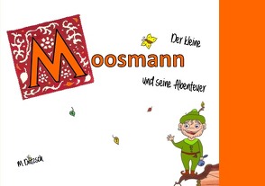 Der kleine Moosmann und seine Abenteuer von Dietzsch,  Moreen