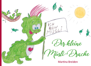 Der kleine Müsli-Drache von Breiden,  Martina