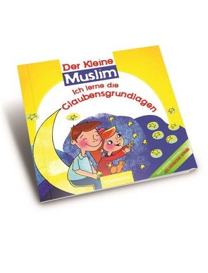 Der Kleine Muslim: Ich lerne die Glaubensgrundlagen von Nur,  Sadık Abdurrahman