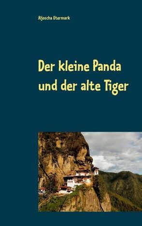 Der kleine Panda und der alte Tiger von Utermark,  Aljoscha