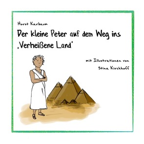 Der kleine Peter auf dem Weg ins „Verheißene Land“ von Karbaum,  Horst, Kirchhoff,  Stina