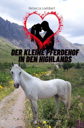 Der kleine Pferdehof in den Highlands von Löbbert,  Rebecca