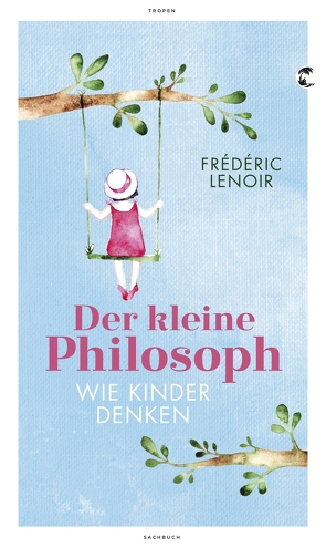 Der kleine Philosoph von Lenoir,  Frédéric, Peter,  Antje