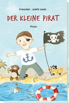 Der kleine Pirat von Franzobel, Loske,  Judith