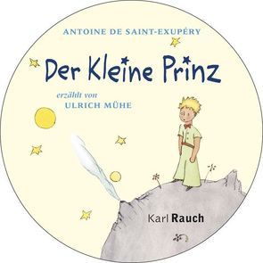 Der kleine Prinz von Leitgeb,  Grete und Josef, Mühe,  Ulrich, Saint-Exupéry,  Antoine de