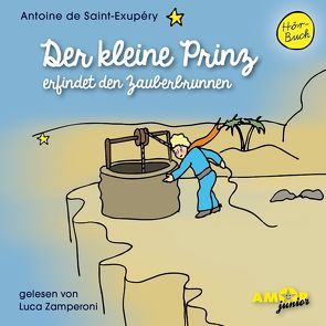 Der kleine Prinz erfindet den Zauberbrunnen (Folge 11) gelesen von Luca Zamperoni von de Saint-Exupéry,  Antoine