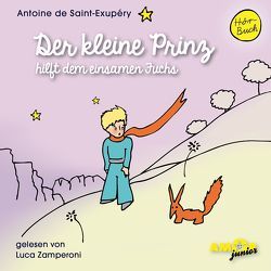 Der kleine Prinz hilft dem einsamen Fuchs (Folge 10) gelesen von Luca Zamperoni von de Saint-Exupéry,  Antoine