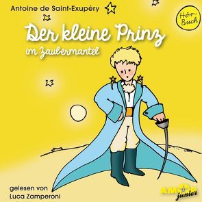 Der kleine Prinz im Zaubermantel (Folge 2) gelesen von Luca Zamperoni von de Saint-Exupéry,  Antoine