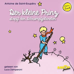Der kleine Prinz stopft den Schrumpfplaneten (Folge 7) gelesen von Luca Zamperoni von de Saint-Exupéry,  Antoine