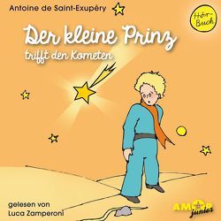 Der kleine Prinz trifft den Kometen (Folge 6) gelesen von Luca Zamperoni von de Saint-Exupéry,  Antoine