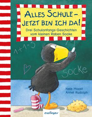 Der kleine Rabe Socke: Alles Schule – jetzt bin ich da! von Moost,  Nele, Rudolph,  Annet