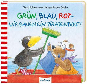 Der kleine Rabe Socke: Grün, Blau, Rot – wir bauen ein Piratenboot! von Moost,  Nele, Rudolph,  Annet