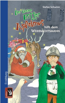 Der kleine Ritter Apfelmus hilft dem Weihnachtsmann von Reheis,  Karin, Schwinn,  Stefan