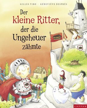 Der kleine Ritter, der die Ungeheuer zähmte von Després,  Geneviéve, Steindamm,  Constanze, Tibo,  Gilles