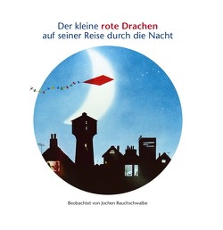 Der kleine rote Drachen von Rauchschwalbe,  Jochen