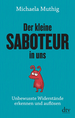 Der kleine Saboteur in uns von Muthig,  Michaela