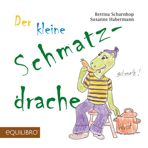 Der kleine Schmatzdrache von Habermann,  Susanne, Scharnhop,  Bettina